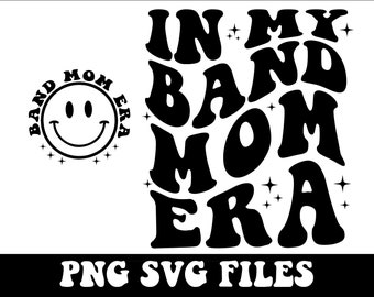 In My Band Mom Era SVG, Band Mom Svg, Band Mom Era Svg, Band Mama Svg, Band Mama Era Svg, Band Mom Shirt Svg, Band Mom Png, Band Mom Life Svg