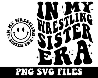 In My Wrestling Sister Era Svg Png, Wrestling Sister svg, Cheer Sister svg, Wrestling Png, Sports Cheer Sister Svg, Trending Svg