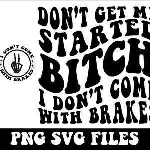 Laat me niet beginnen Bitch Ik kom niet met remmen Png, Sarcasme Svg Cutting File, Funny Png Design, Adult Humor Png, Funny Quote Svg