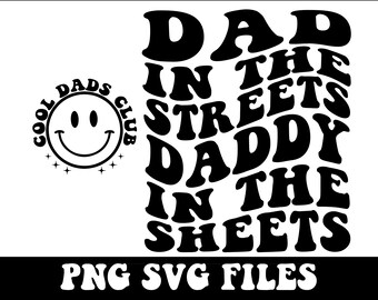 Dad in the streets daddy in the sheets Svg Png / Funny dad shirt / Instant download / Sublimation