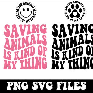 Saving Animals Is Kind Of My Thing Svg, Veterinarian Svg, Pet Lover Svg, Animal Lover Svg, Vet Tech Shirt Svg, Animal Rescue Svg, Trendy Png