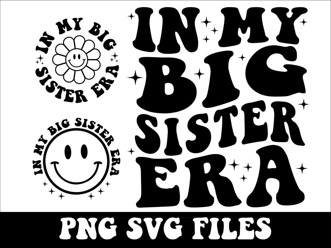 In My Big Sister Era SVG Bundle, Big Sister Era Svg, Big Sis Png, Big ...