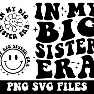 May include: Black and white graphic design featuring the text "In My Big Sister Era" in a retro font. The design includes a flower, a smiley face, and stars.