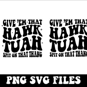 Hawk Tuah &#39;24 SVG, PNG, Hawk Tuah 24 png, Give&#39;em that Hawk Tuah Spucken Auf Das Thang SVG, Hawk Tuah Png, Hawk Tuah SVG, digitale Datei