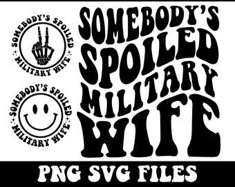 Somebody's Spoiled Military Wife Svg, Army Wife Svg, Military Shirt Svg, Soldier's Wife Png, Funny Wife Svg,Retro Wavy Groovy Letters
