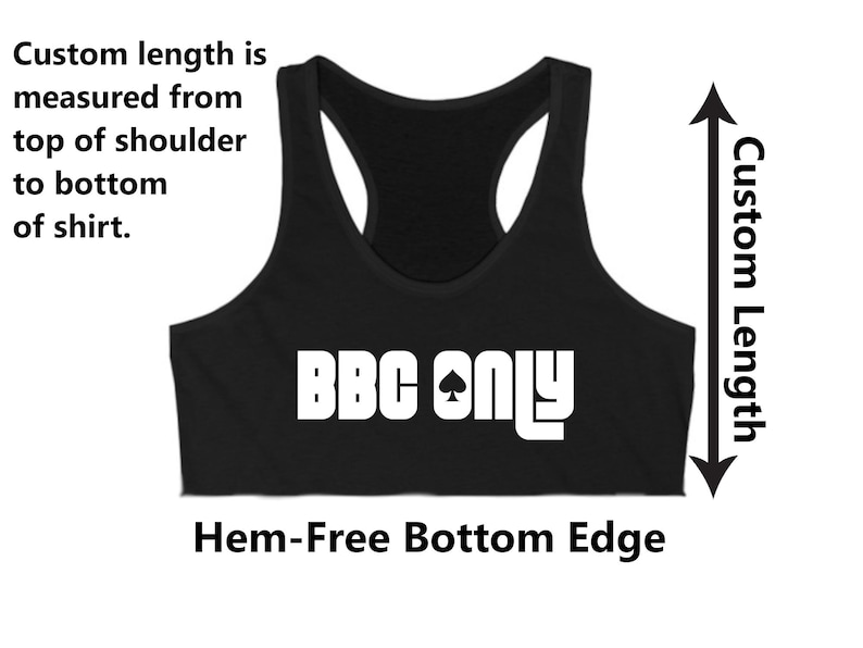 May include: Black tank top with a white graphic that says "BBC ONLY" with a spade symbol. The tank top has a hem-free bottom edge and the length is customizable.