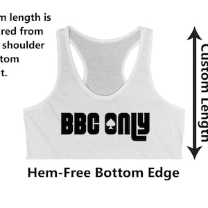 May include: White racerback tank top with a black graphic that says "BBC ONLY" and a spade symbol. The tank top has a hem-free bottom edge. The text "Custom Length" is written vertically on the right side of the image.