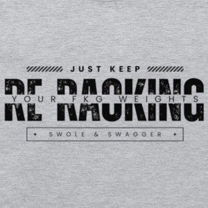 Just Keep Re-Racking Your FKG Weights Gym Shirt, Athletic Fit T-Shirt, Tshirt, Workout Shirt, Graphic Tee, White, Sport Grey