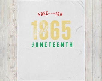 Juneteenth 1865 Free-ain't that some-Ish - Throw Blanket