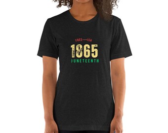Juneteenth 1865 Free-ain't that some-Ish - Unisex t-shirt