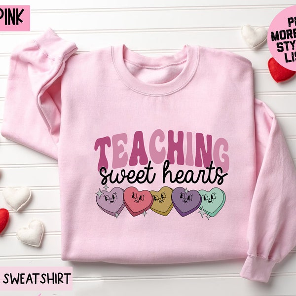 Teacher Valentine's Day Sweatshirt, Teaching Sweethearts Shirt, Love Teacher T-shirt, I Teach Sweethearts Shirt, Valentine Teacher Gift