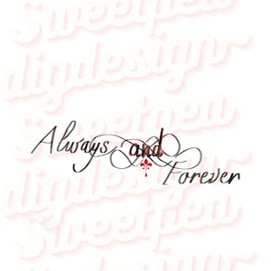 May include: A white background with the words "Sweetest" and "Limitless" repeated in a stylized font. In the center of the image, in black script, is the phrase "Always and Forever" with a red fleur-de-lis symbol.