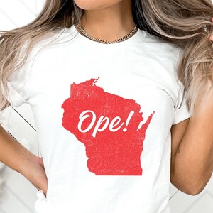 Wisconsin Ope Shirt, Wisconsin Ope, Ope Shirt, Wisconsin Tee, Wisconsin Gift, Wisconsin Shriit, Wisconsin T-Shirt, Wisconsin Ope Tee