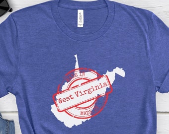 Made in West Virginia Tee, West Virginia Made, Made in West Virginia Shirt, Made in West Virginia T-Shirt, West Virginia Gift