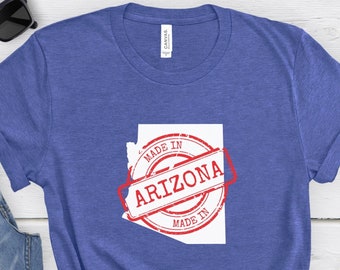 Made in Arizona Tee, Arizona Made, Arizona Made Shirt, Arizona Made T-Shirt, Arizona Shirt, Arizona Tee, Arizona T-Shirt, Arizona Pride