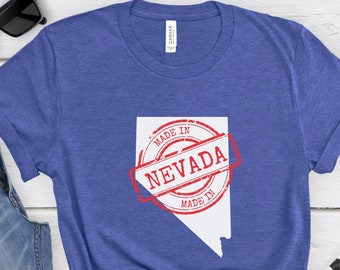 Made in Nevada Shirt, Made in Nevada T-Shirt, Made in Nevada Tee, Nevada Shirt, Nevada Gift, Nevada Pride, Nevada Home, Nevada Tee
