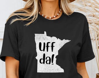 Minnesota Uff Da Tee, Minnesota Tee, Minnesota Shirt, Minnesota T-Shirt, Minnesota Gift, Minnesota Uff Da, Uff Da Shirt, Uff Da Tee, Uff Da