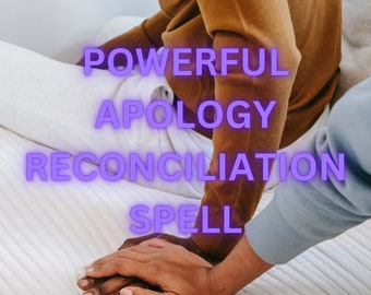 POWERFUL APOLOGY RECONCILIATION Spell - Rekindle Love - Mend Bonds- Restore Trust- Strengthen Your Connection-Foster Trust-Heal Emotional.