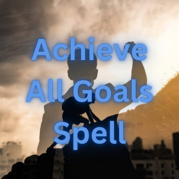 Powerful ACHIEVE ALL GOAL Spell - Achieve Goals -  Banish Procrastination -  Manifest Your Dreams - Expertly Cast by a Skilled Spell Caster.