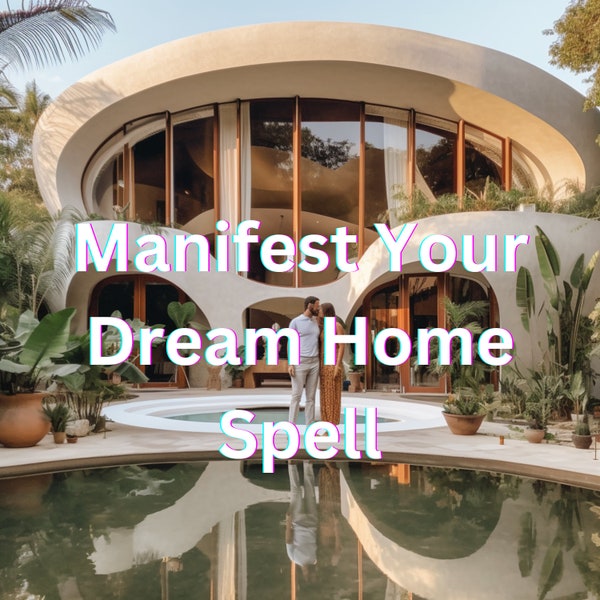 Manifest Your Dream Home Spell - Embrace Your Dream Home with Magical Manifestation - Dream Home Spell - Your Dream Home Manifestation.