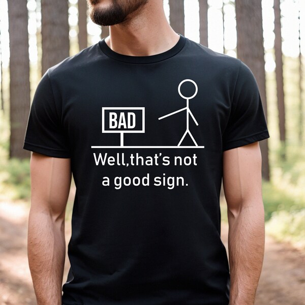 Eh bien ce n'est pas un bon signe T-shirt drôle, chemise adulte humour, t-shirt drôle, cadeau anniversaire homme femme femme, blague nouveauté ayant un mauvais jour t-shirt