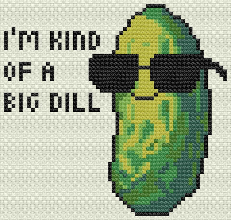 May include: A green pickle wearing sunglasses with the text "I'm kind of a big dill" on a white background.