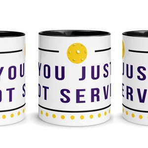 You Just Got Served Mug with Inside Color | Original Design | Pickleball Mug | Pickleball Gift | Coffee Mug | Unique Gift