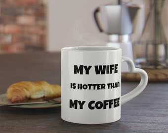 Heart-Shaped 'My Wife is Hotter Than My Coffee' Valentine's Day mug