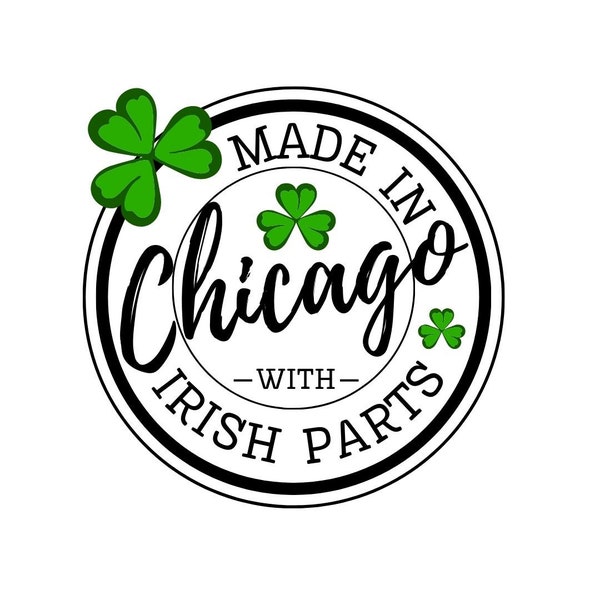 Made in Chicago with Irish Parts SVG, PNG Fun St Patrick's Day Parade or Party T-Shirt Design | Immediate Digital Download