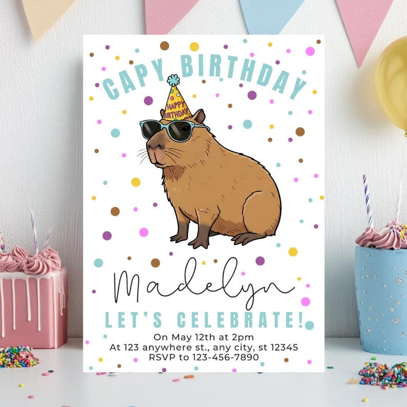 May include: A birthday invitation featuring a cartoon capybara wearing sunglasses and a party hat. The text reads "CAPY BIRTHDAY Madelyn LET'S CELEBRATE!" with event details. Colorful confetti dots surround the design.