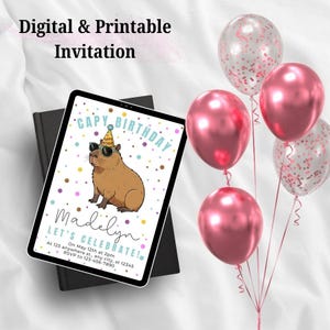 May include: A digital invitation on a tablet featuring a capybara wearing sunglasses and a party hat. The invitation reads "CAPY BIRTHDAY" and "LET'S CELEBRATE!" with event details. Pink and clear balloons with confetti are in the background.