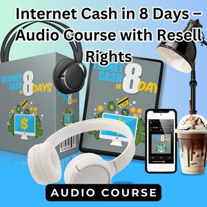Internet Cash in 8 Days – Audio Course with Resell Rights & Passive Income Strategies for Quick Earnings