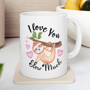 I Love You Slow Much Faultier Tasse | Faultier Geschenke, Lustige Tier Kaffeetasse | Faultier Liebhaber Kaffeetasse | Geburtstags-Humor-Tassen | Süße Teetasse