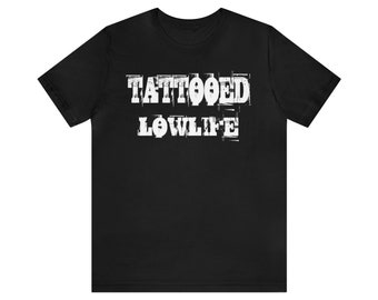 Getatoeëerd Lowlife T-shirt - Tattoo Kleding - Tattoo T-shirt - Unisex - Tattoo Artist - Tattoo Design - Tattoo Belettering - Tattoo Quote