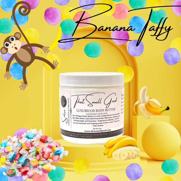 Banana Taffy Body Butter | Moisturizer | Shea Butter | Vegan & Cruelty Free | Smell Good| Body Cream