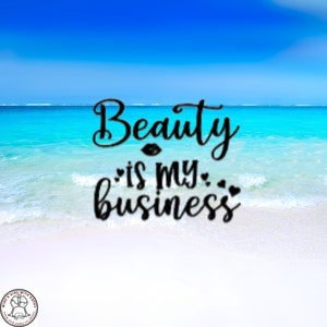Beauty Is My Business Decal, Beauty Decal, Car Decal, Wall Decal, Indoor/Outdoor, Waterproof, Vinyl, Many Colors & Sizes, FREE SHIPPING