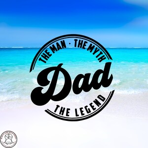 Dad The Man The Myth The Legend Decal, Car Decal, Wall Decal, Indoor/Outdoor, Waterproof, Vinyl, Many Colors & Sizes, FREE SHIPPING