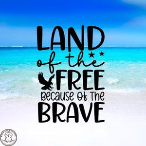Land Of The Free Because Of The Brave Decal, Car Decal, Wall Decal, Indoor/Outdoor, Waterproof, Vinyl, Many Colors & Sizes, FREE SHIPPING