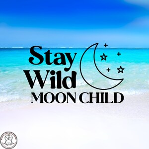 Stay wild Moon Child Decal, Moon Child Decal, Car Decal, Wall Decal, Indoor/Outdoor, Waterproof, Vinyl, Many Colors & Sizes, FREE SHIPPING