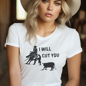 I Will Cut You Cutting Horse Short Sleeve Tee Gift For Cowgirl Gift For Cowboy Western Shirt Cow Horse Shirt Ranch Horseshow Graphic TShirt