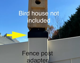 5x5 fence post adapter to mount birdhouse/birdfeeders