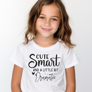 Cute, Smart and A Little Bit Dramatic, Girls T-shirt, Girls Gift, Funny T-shirt, Kids T-shirt, Kids Gift