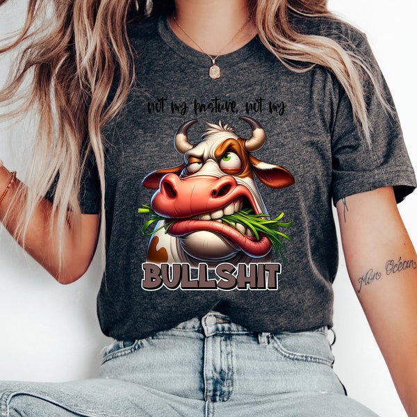 Not my pasture, not my bullshit Cow T-shirt, Funny Cow Tank Top, Animal Lover sweatshirt, Cute Clothing Gift For Cow Lover, Crazy Heifer Tee
