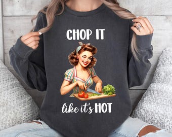 Comfort Colors® Sarcastic Wife Shirt,Chop it Like It's hot Funny shirt, Kitchen queen Tee, Funny mama shirt, Gift for wife