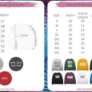 May include: Size and colour chart for long sleeve and sweatshirt styles. The chart shows measurements in inches for width, sleeve length, and length. The chart includes a variety of colours for both styles.