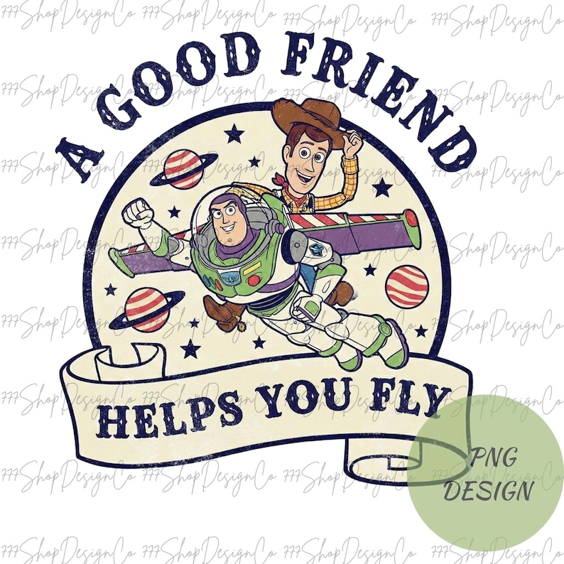 May include: A retro graphic featuring Buzz Lightyear and Woody. The design includes the text "A GOOD FRIEND HELPS YOU FLY" on a banner, with planets and stars. The design is in shades of blue, brown, green, and white.