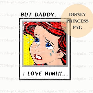 But Daddy I Love Him PNG, Little Mermaid PNG, Vintage Princess Png, Vacay Mode Png, Family Trip Png, ariel png