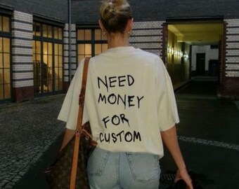 Need Money For Custom Tshirt