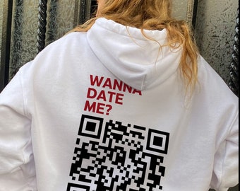 Wanna Date Me Your Custom QR Code Hoodie
