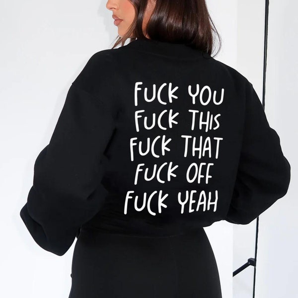 Fuck You, Fuck Off, Fuck That, Fuck This Aesthetic Sweatshirt